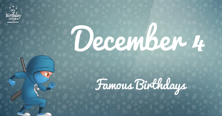 December 4 Famous Birthdays