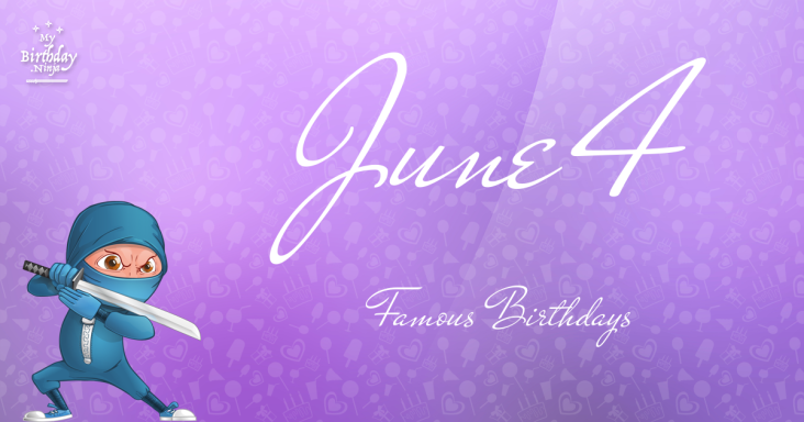 June 4 Famous Birthdays