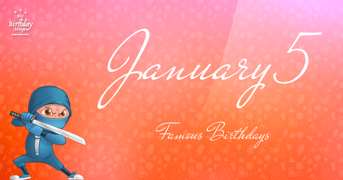 January 5 Famous Birthdays Ninja Poster
