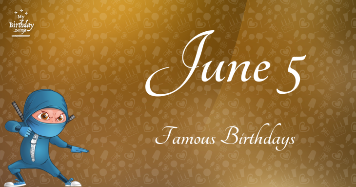 June 5 Famous Birthdays