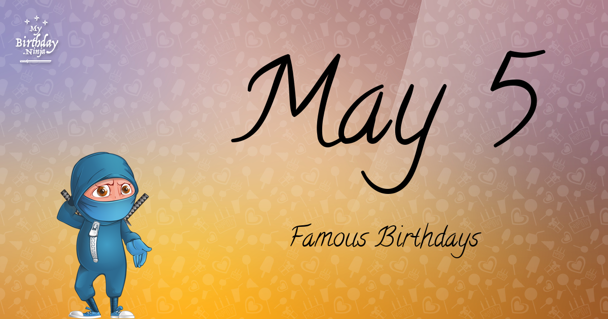 May 5 Famous Birthdays Ninja Poster