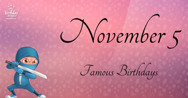 November 5 Famous Birthdays