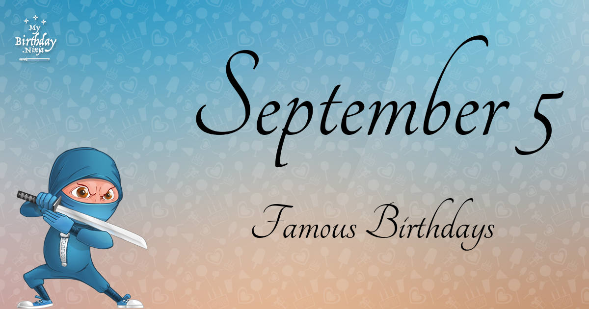 September 5 Famous Birthdays Ninja Poster