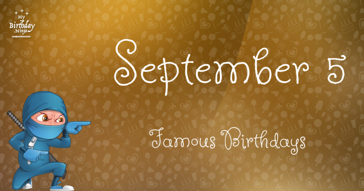 September 5 Famous Birthdays