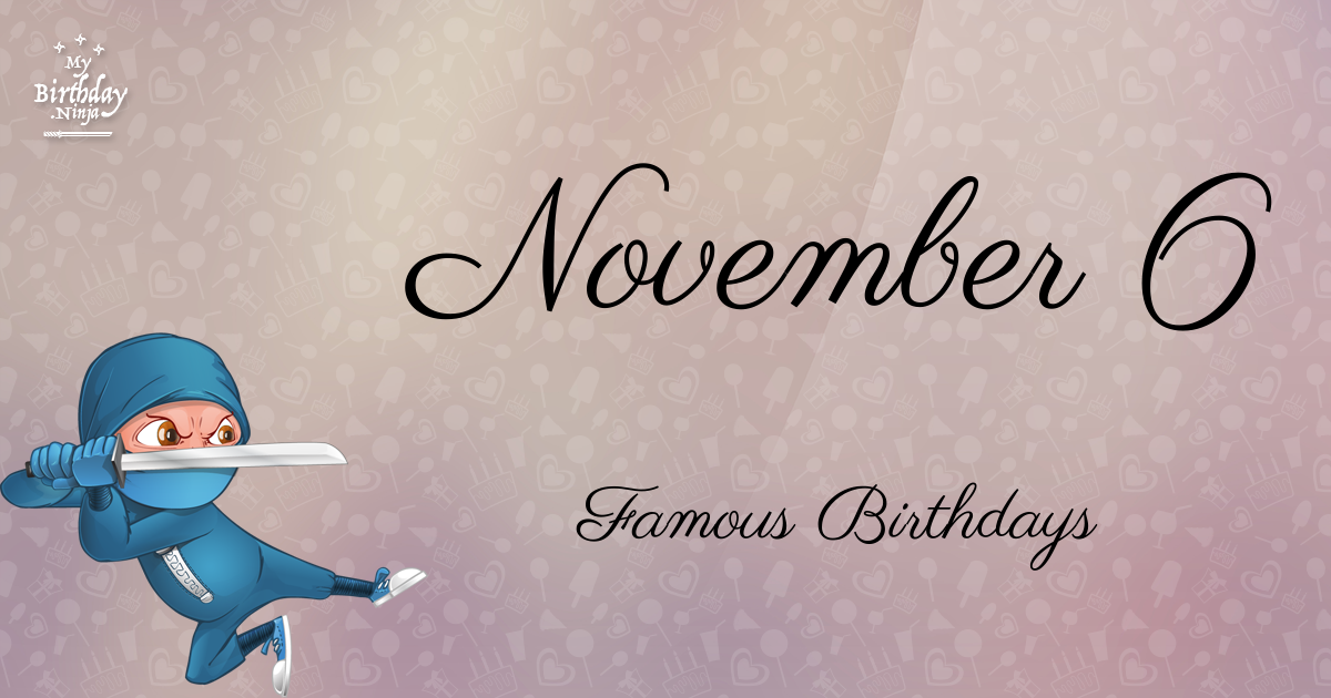 November 6 Famous Birthdays Ninja Poster