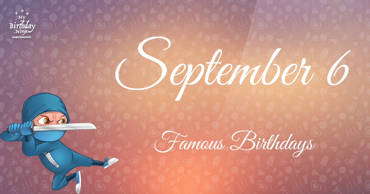 September 6 Famous Birthdays Ninja Poster