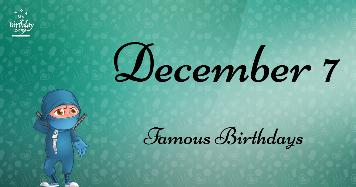 December 7 Famous Birthdays Ninja Poster
