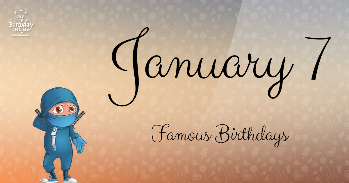 January 7 Famous Birthdays Ninja Poster
