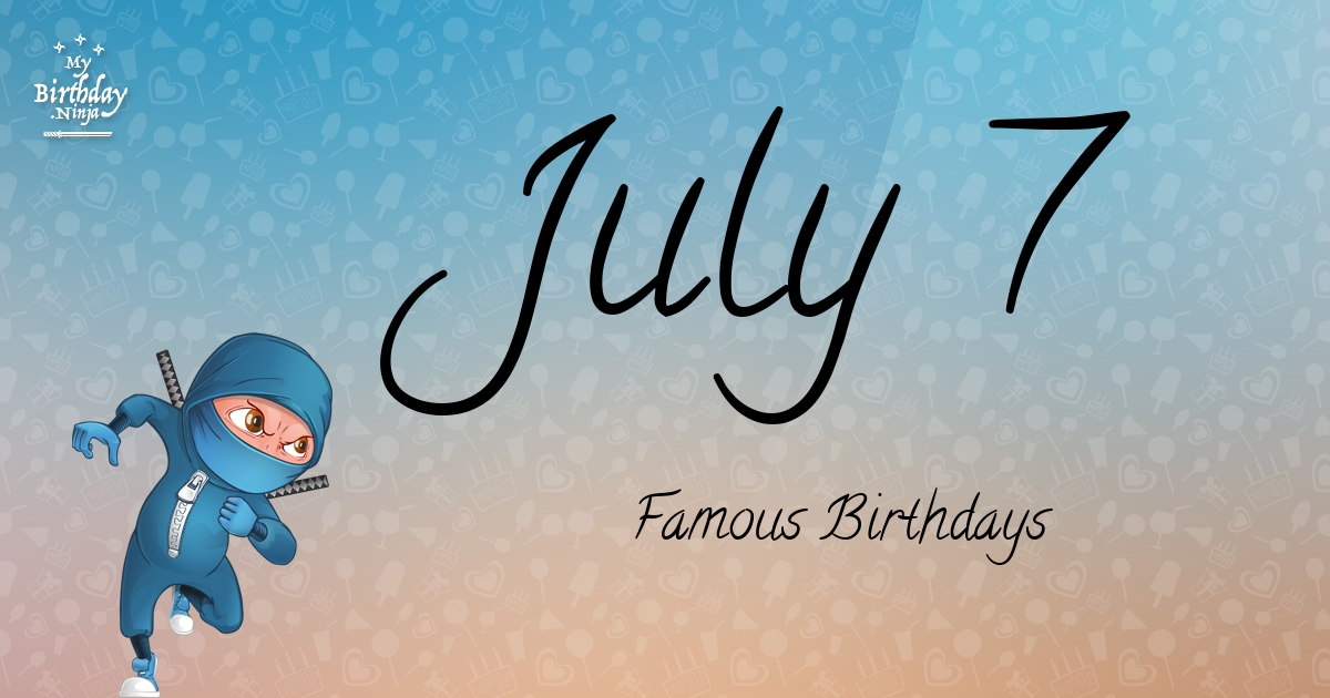 July 7 Famous Birthdays Ninja Poster