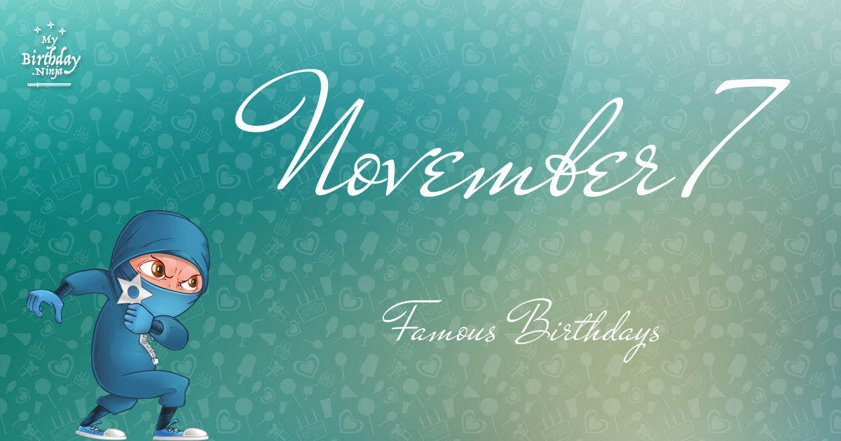 November 7 Famous Birthdays Ninja Poster