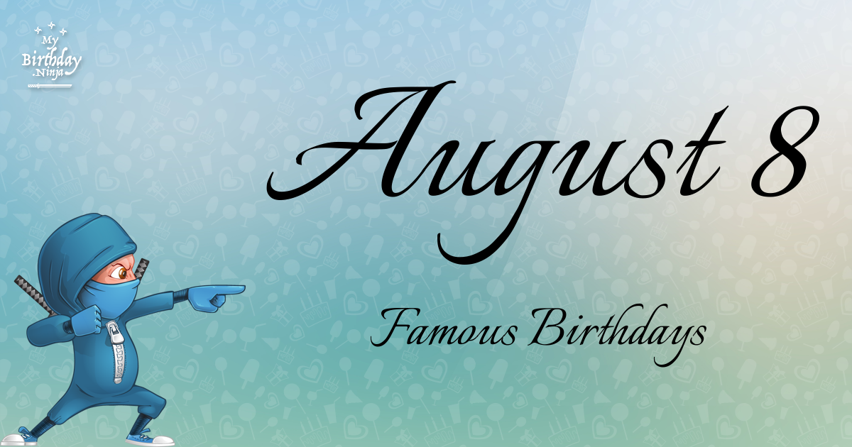 August 8 Famous Birthdays Ninja Poster