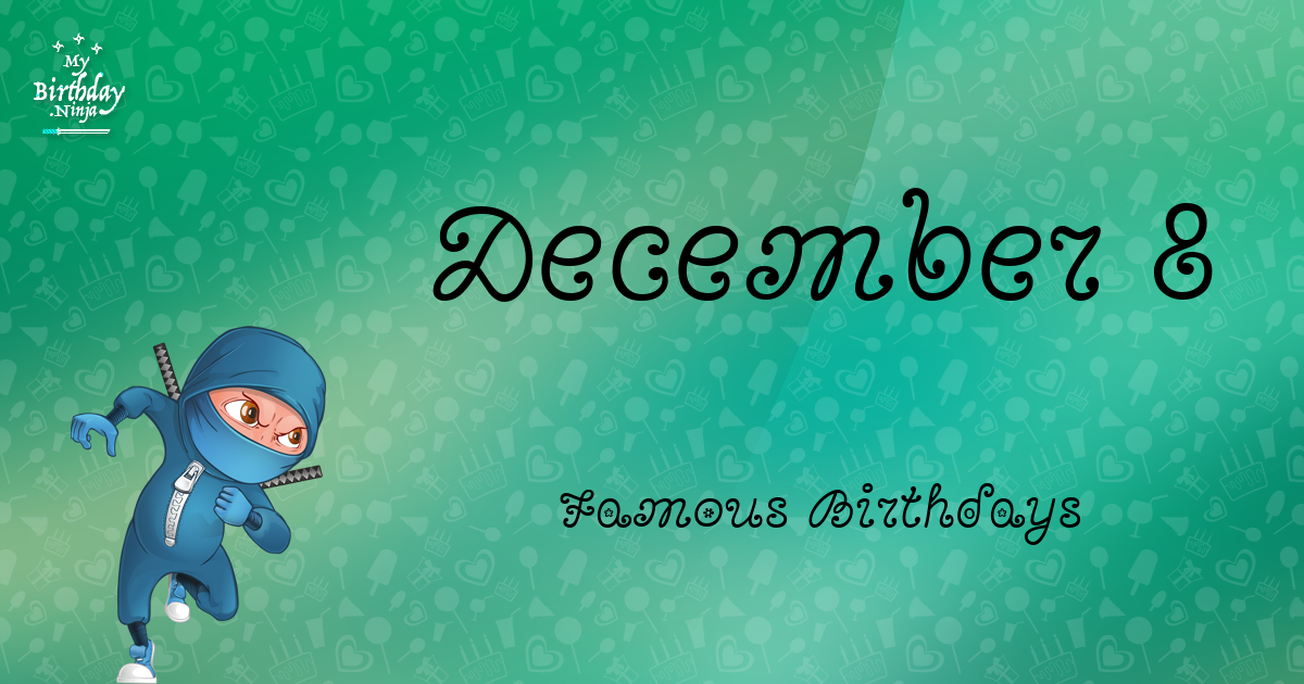 December 8 Famous Birthdays Ninja Poster