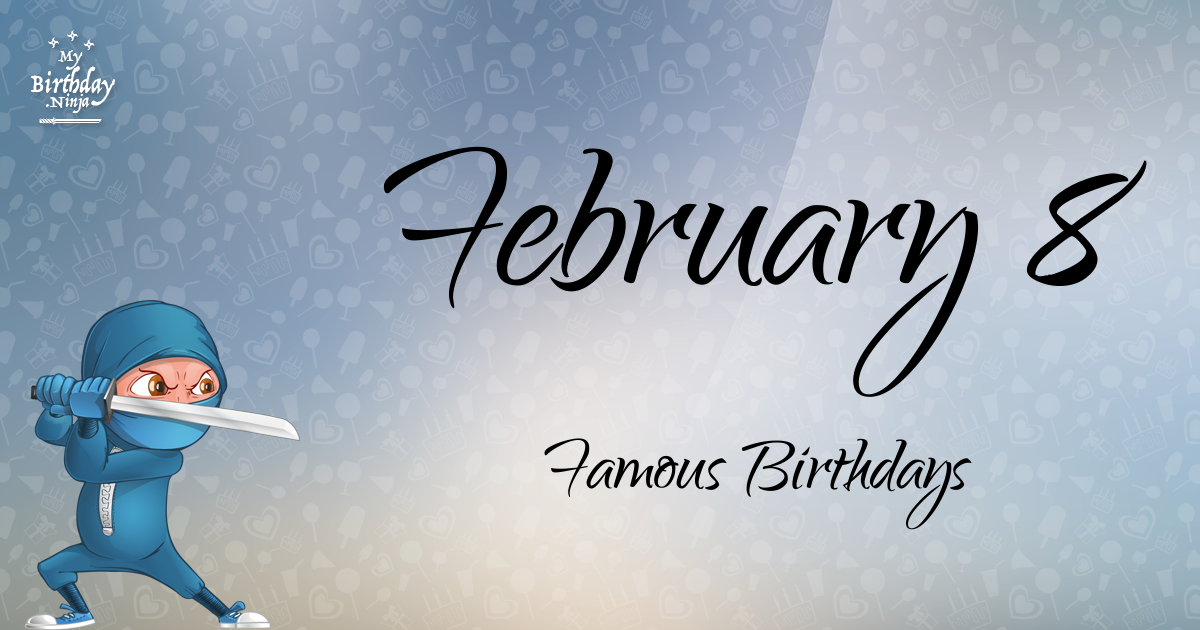 February 8 Famous Birthdays Ninja Poster