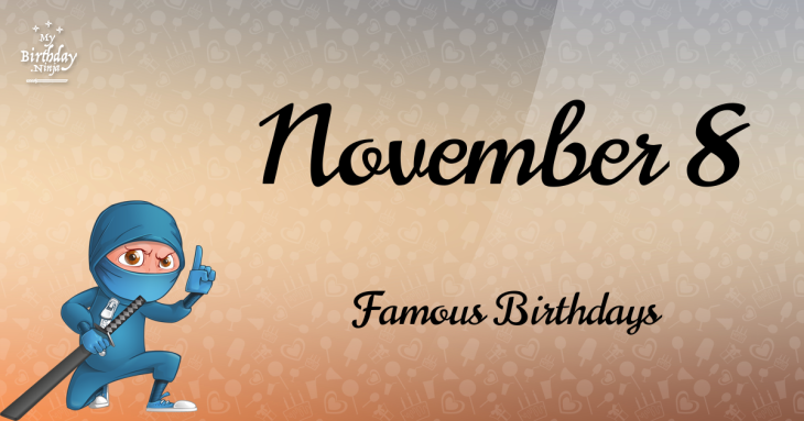 November 8 Famous Birthdays