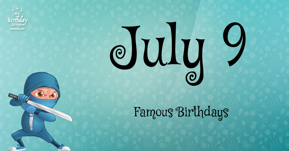July 9 Famous Birthdays Ninja Poster