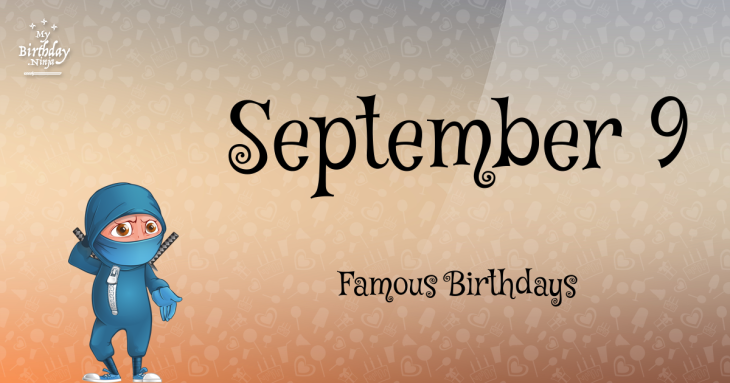 September 9 Famous Birthdays