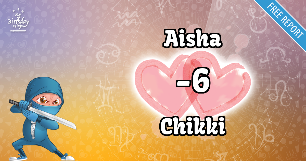 Aisha and Chikki Love Match Score