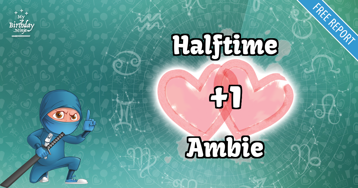 Halftime and Ambie Love Match Score