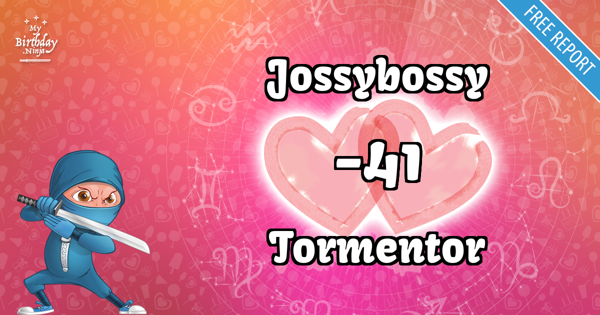Jossybossy and Tormentor Love Match Score