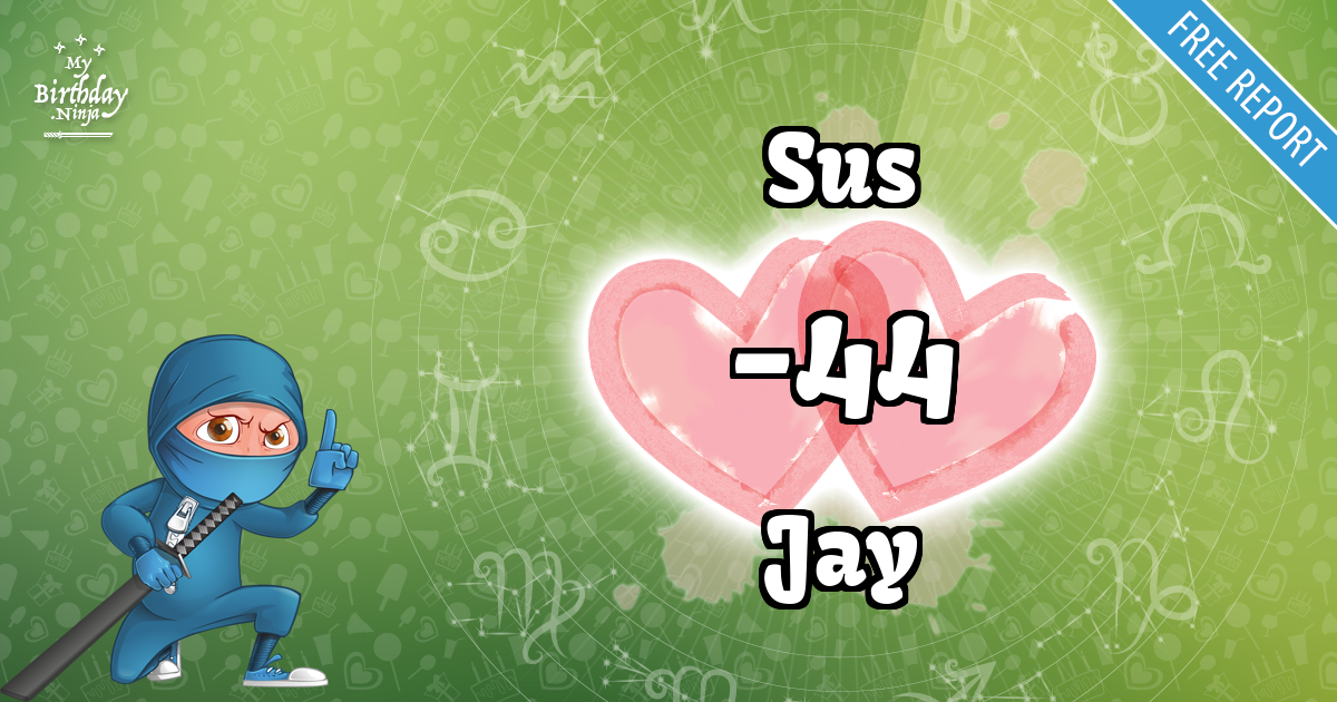 Sus and Jay Love Match Score